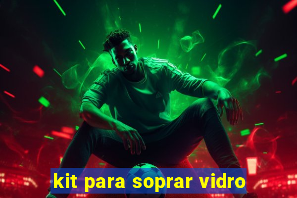kit para soprar vidro